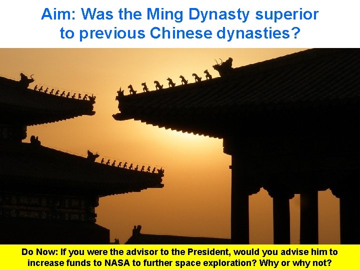 Aim: Was the Ming Dynasty superior to previous Chinese dynasties? Do Now: If you