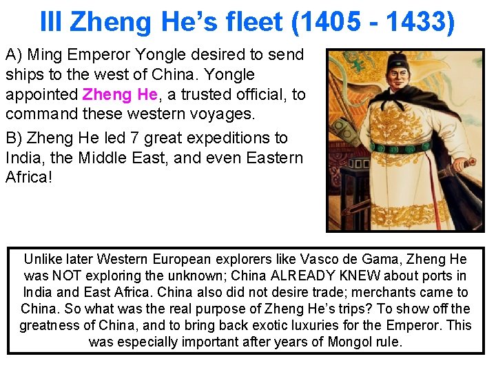 III Zheng He’s fleet (1405 - 1433) A) Ming Emperor Yongle desired to send