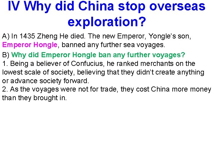 IV Why did China stop overseas exploration? A) In 1435 Zheng He died. The