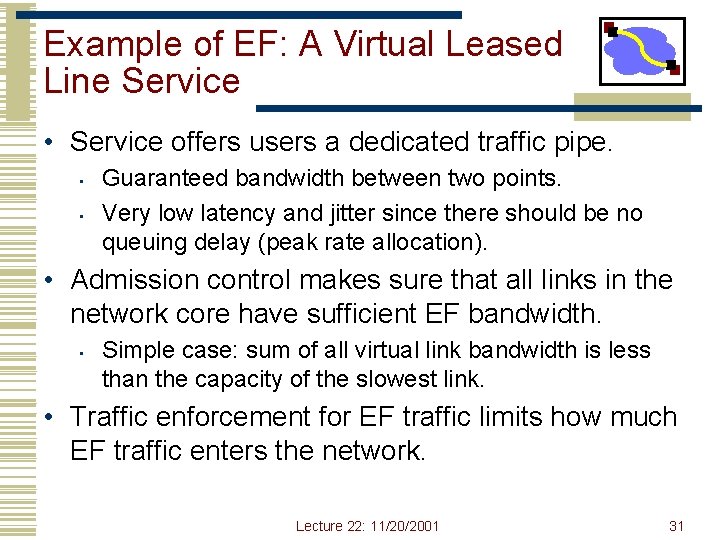 Example of EF: A Virtual Leased Line Service • Service offers users a dedicated Example of EF: A Virtual Leased Line Service • Service offers users a dedicated