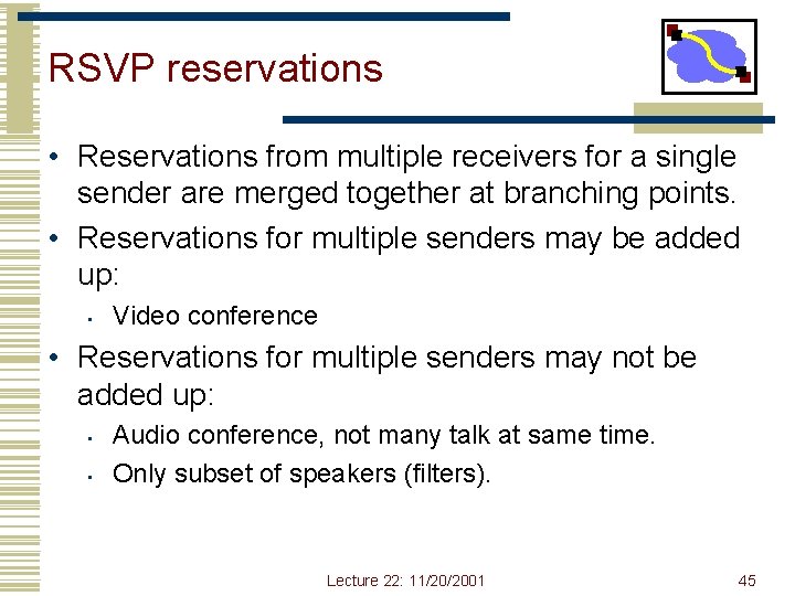 RSVP reservations • Reservations from multiple receivers for a single sender are merged together RSVP reservations • Reservations from multiple receivers for a single sender are merged together