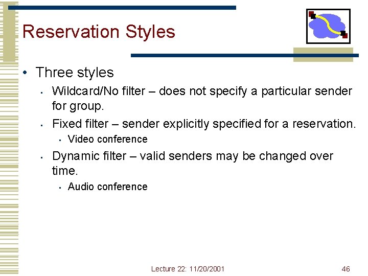 Reservation Styles • Three styles • • Wildcard/No filter – does not specify a Reservation Styles • Three styles • • Wildcard/No filter – does not specify a