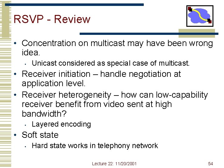RSVP - Review • Concentration on multicast may have been wrong idea. • Unicast RSVP - Review • Concentration on multicast may have been wrong idea. • Unicast