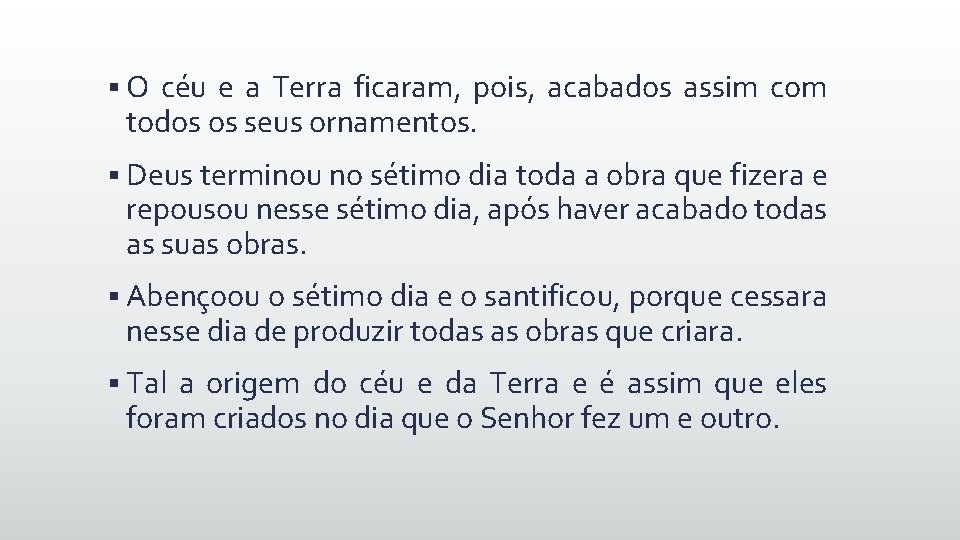 § O céu e a Terra ficaram, pois, acabados assim com todos os seus