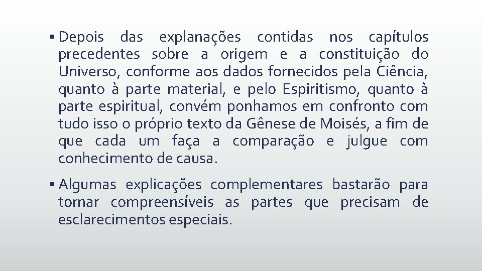 § Depois das explanações contidas nos capítulos precedentes sobre a origem e a constituição