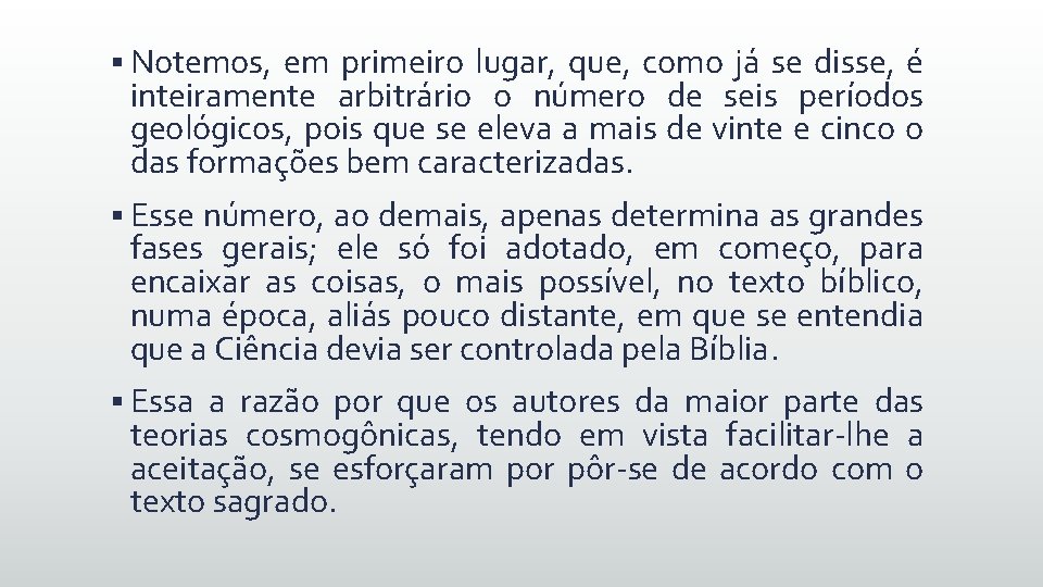 § Notemos, em primeiro lugar, que, como já se disse, é inteiramente arbitrário o