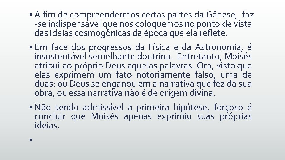 § A fim de compreendermos certas partes da Gênese, faz -se indispensável que nos