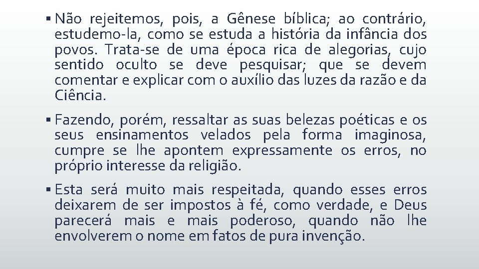 § Não rejeitemos, pois, a Gênese bíblica; ao contrário, estudemo-la, como se estuda a