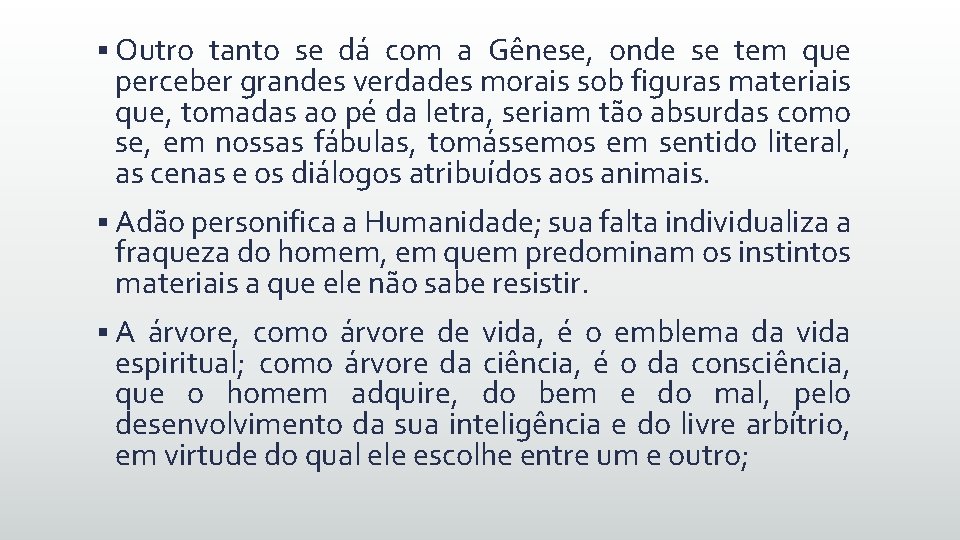 § Outro tanto se dá com a Gênese, onde se tem que perceber grandes