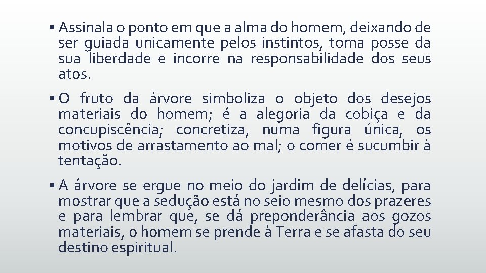 § Assinala o ponto em que a alma do homem, deixando de ser guiada