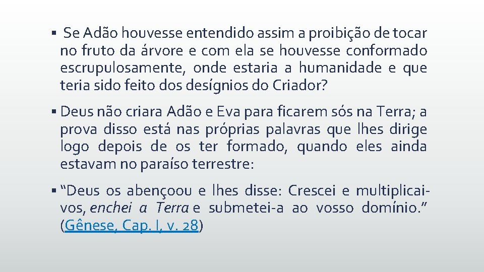 § Se Adão houvesse entendido assim a proibição de tocar no fruto da árvore