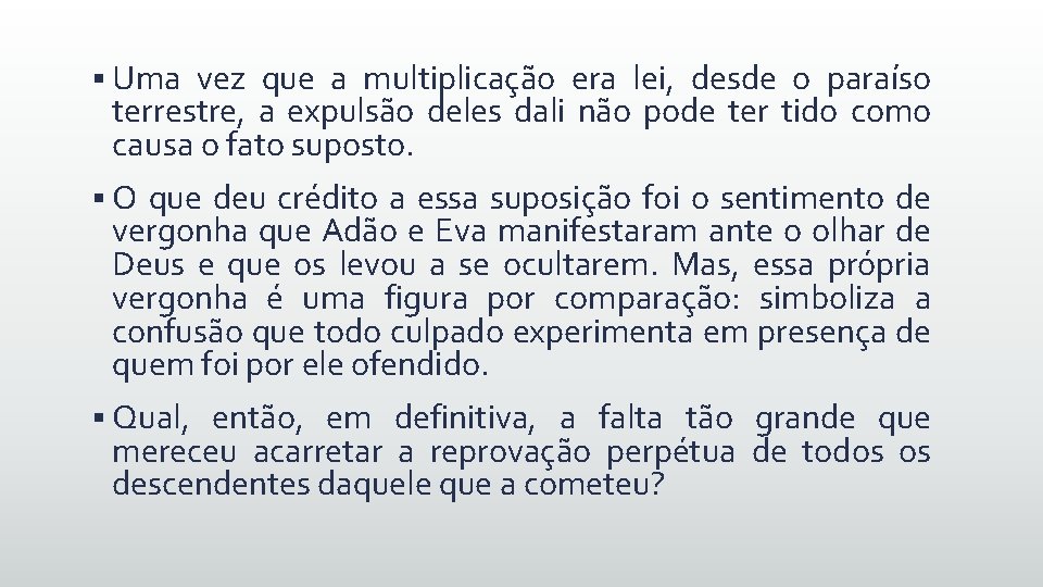 § Uma vez que a multiplicação era lei, desde o paraíso terrestre, a expulsão