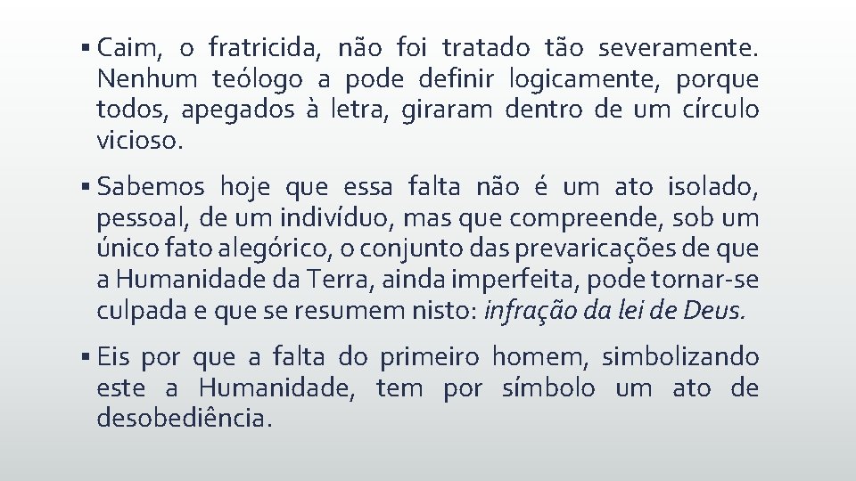 § Caim, o fratricida, não foi tratado tão severamente. Nenhum teólogo a pode definir