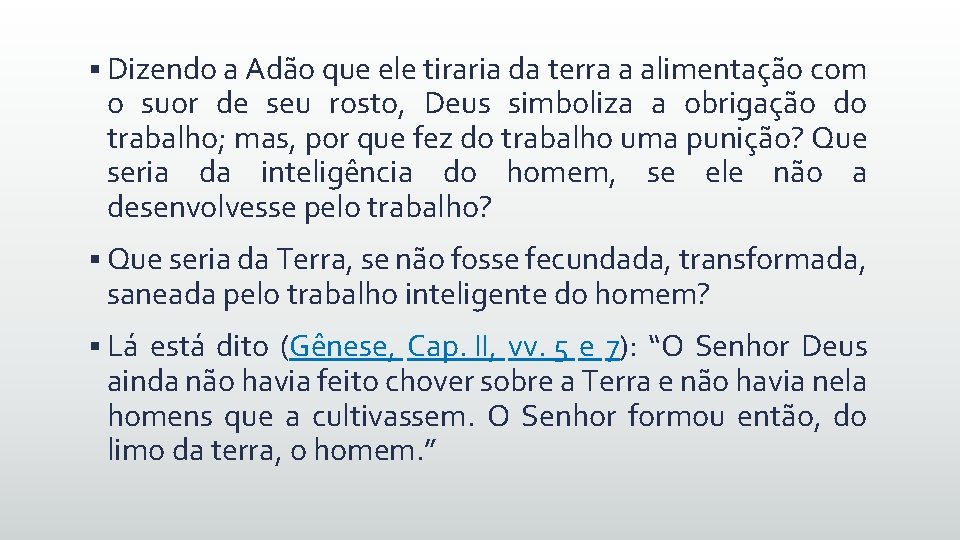 § Dizendo a Adão que ele tiraria da terra a alimentação com o suor