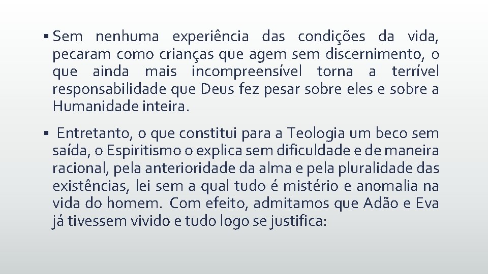 § Sem nenhuma experiência das condições da vida, pecaram como crianças que agem sem