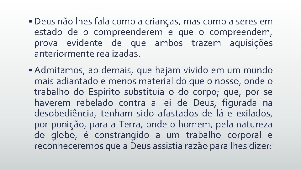 § Deus não lhes fala como a crianças, mas como a seres em estado