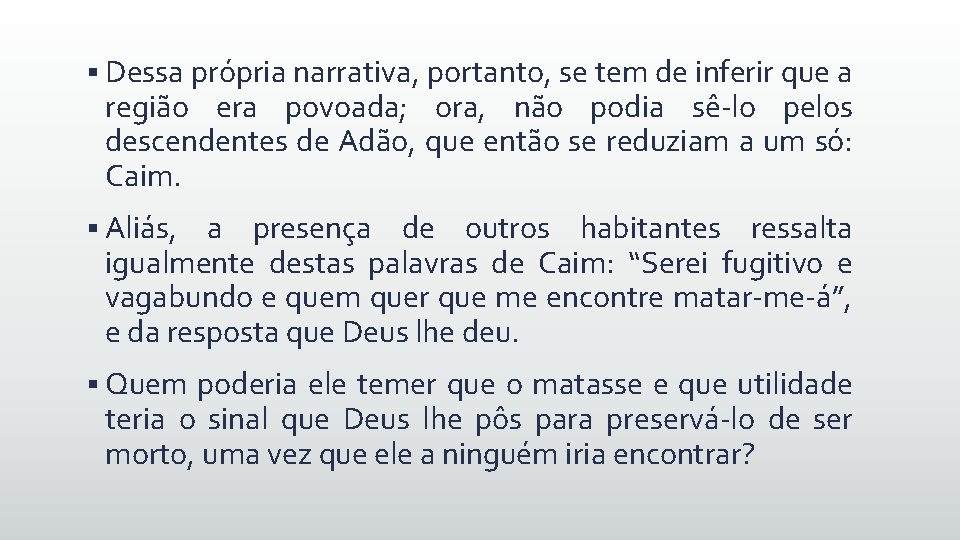 § Dessa própria narrativa, portanto, se tem de inferir que a região era povoada;