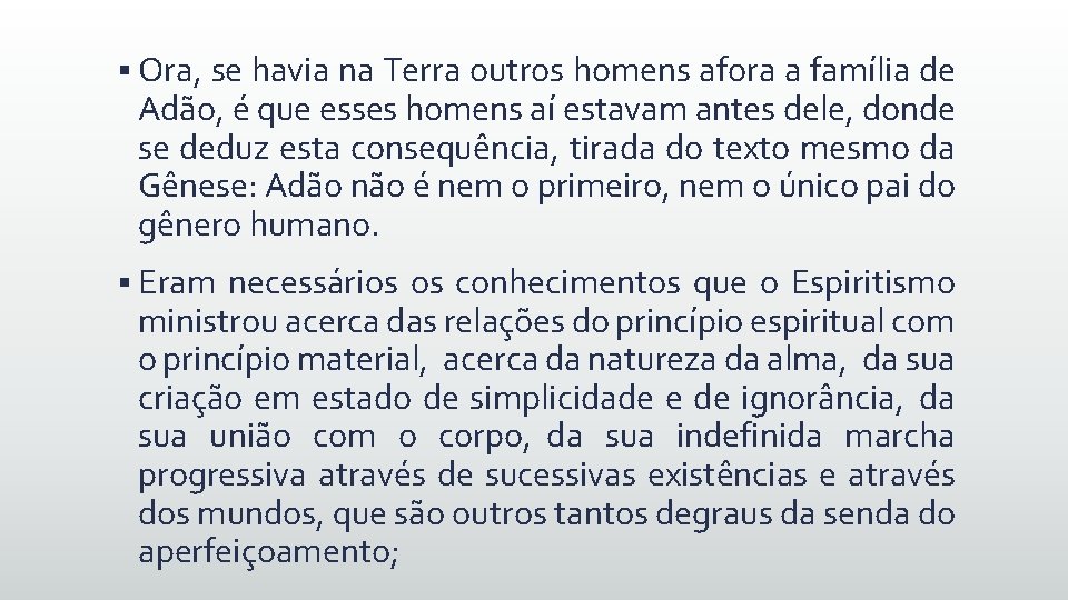 § Ora, se havia na Terra outros homens afora a família de Adão, é