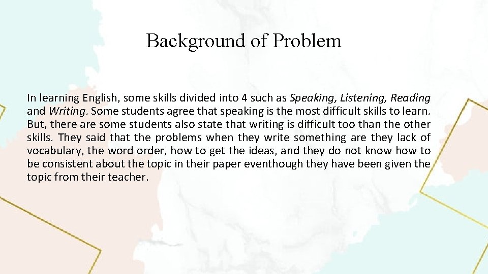 Background of Problem In learning English, some skills divided into 4 such as Speaking,