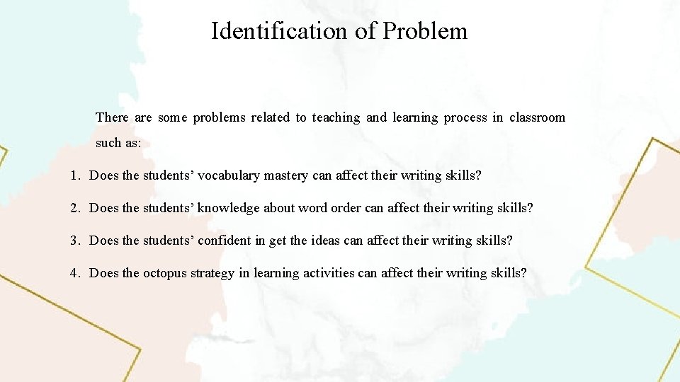 Identification of Problem There are some problems related to teaching and learning process in