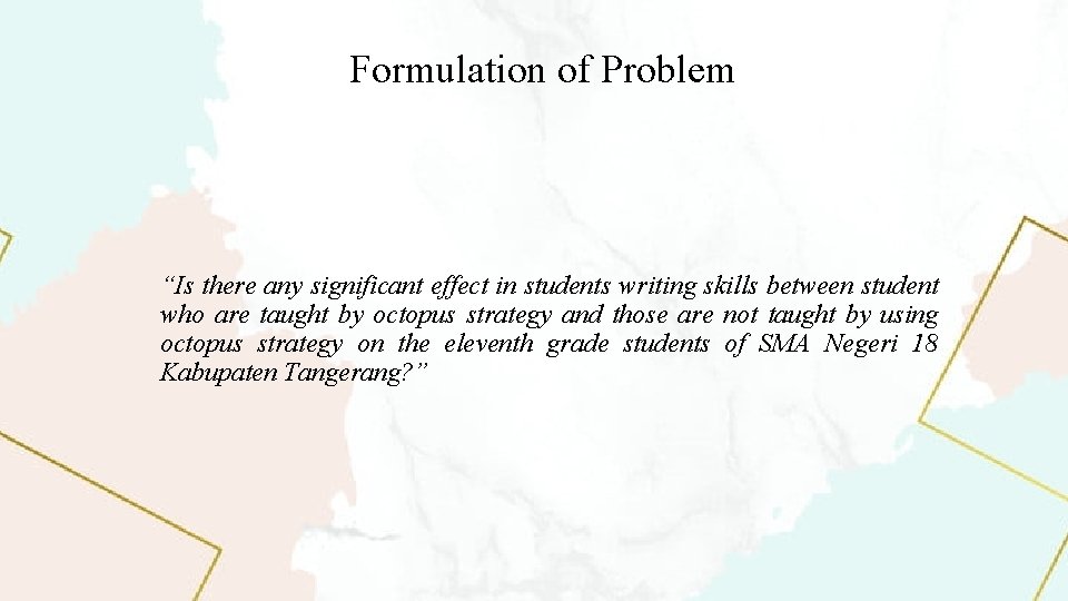 Formulation of Problem “Is there any significant effect in students writing skills between student