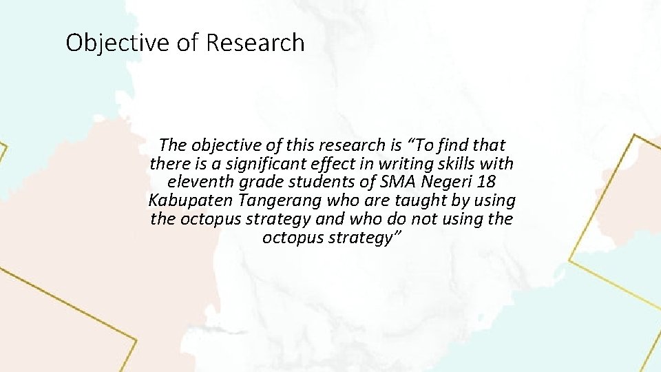 Objective of Research The objective of this research is “To find that there is