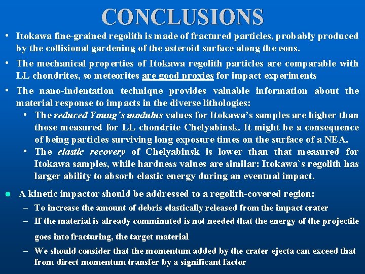 CONCLUSIONS • Itokawa fine-grained regolith is made of fractured particles, probably produced by the
