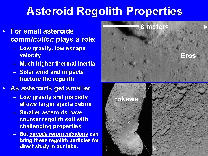 Asteroid Regolith Properties 6 meters • For small asteroids comminution plays a role: –