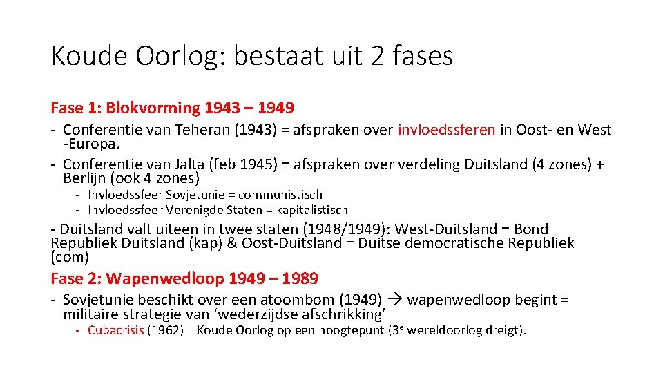 Koude Oorlog: bestaat uit 2 fases Fase 1: Blokvorming 1943 – 1949 - Conferentie