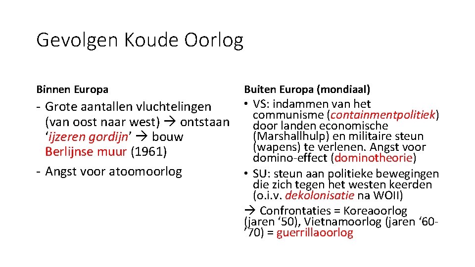 Gevolgen Koude Oorlog Binnen Europa - Grote aantallen vluchtelingen (van oost naar west) ontstaan