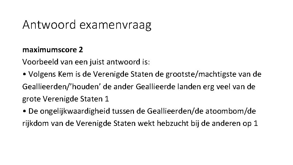 Antwoord examenvraag maximumscore 2 Voorbeeld van een juist antwoord is: • Volgens Kem is