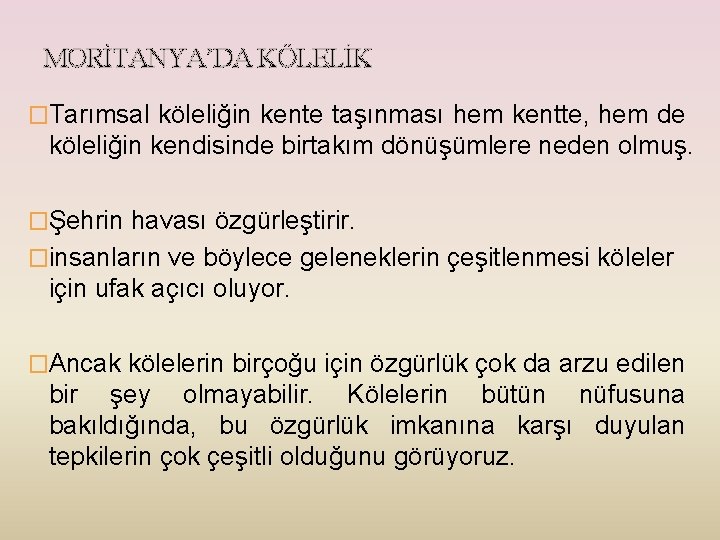 MORİTANYA’DA KÖLELİK �Tarımsal köleliğin kente taşınması hem kentte, hem de köleliğin kendisinde birtakım dönüşümlere