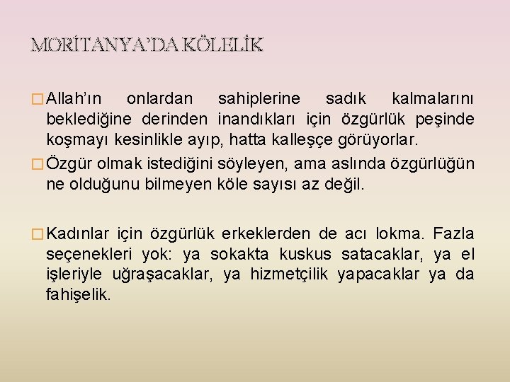 MORİTANYA’DA KÖLELİK � Allah’ın onlardan sahiplerine sadık kalmalarını beklediğine derinden inandıkları için özgürlük peşinde