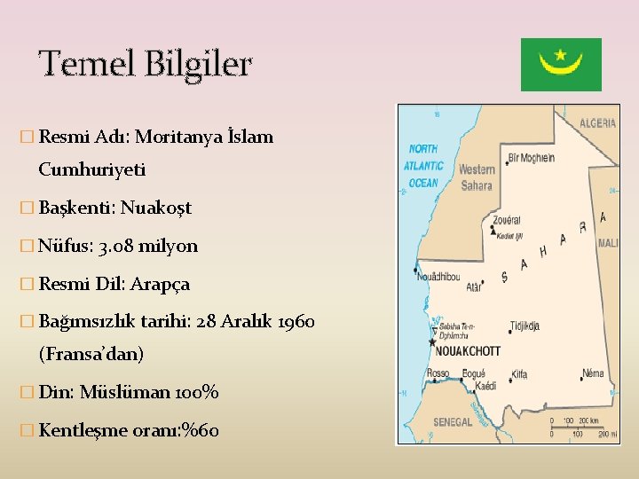 Temel Bilgiler � Resmi Adı: Moritanya İslam Cumhuriyeti � Başkenti: Nuakoşt � Nüfus: 3.