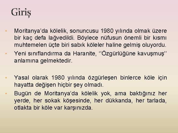 Giriş • • Moritanya’da kölelik, sonuncusu 1980 yılında olmak üzere bir kaç defa lağvedildi.