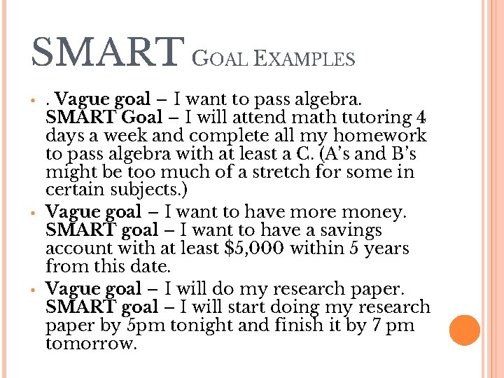 SMART GOAL EXAMPLES • • • . Vague goal – I want to pass