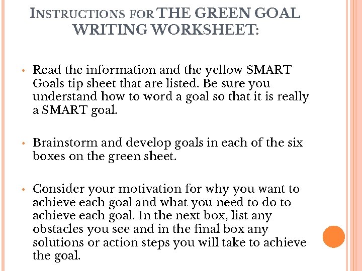 INSTRUCTIONS FOR THE GREEN GOAL WRITING WORKSHEET: • Read the information and the yellow