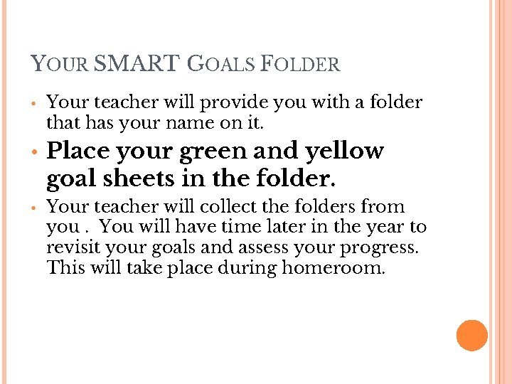 YOUR SMART GOALS FOLDER • • • Your teacher will provide you with a