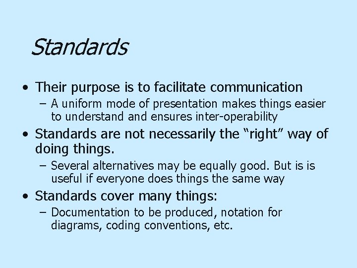 Standards • Their purpose is to facilitate communication – A uniform mode of presentation