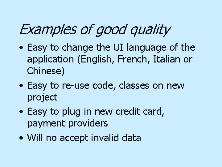 Examples of good quality • Easy to change the UI language of the application