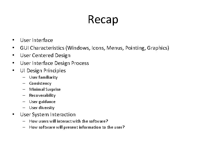 Recap • • • User Interface GUI Characteristics (Windows, Icons, Menus, Pointing, Graphics) User