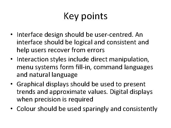 Key points • Interface design should be user-centred. An interface should be logical and