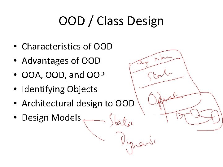 OOD / Class Design • • • Characteristics of OOD Advantages of OOD OOA,