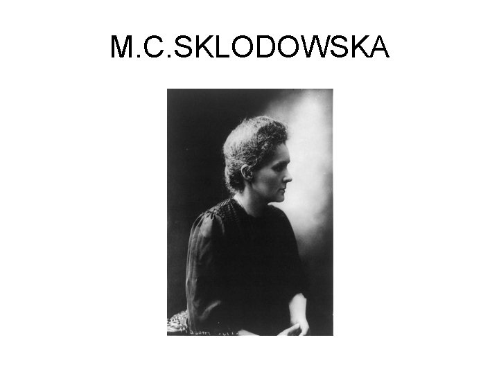 M. C. SKLODOWSKA 