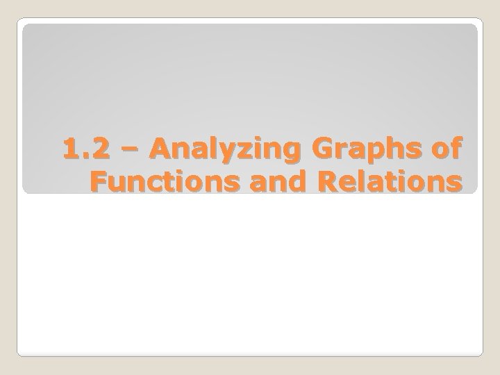 1. 2 – Analyzing Graphs of Functions and Relations 