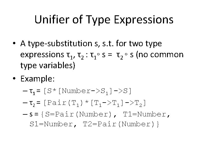 Unifier of Type Expressions • A type-substitution s, s. t. for two type expressions