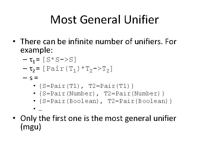 Most General Unifier • There can be infinite number of unifiers. For example: –