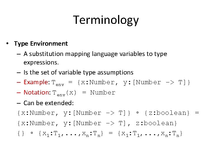 Terminology • Type Environment – A substitution mapping language variables to type expressions. –