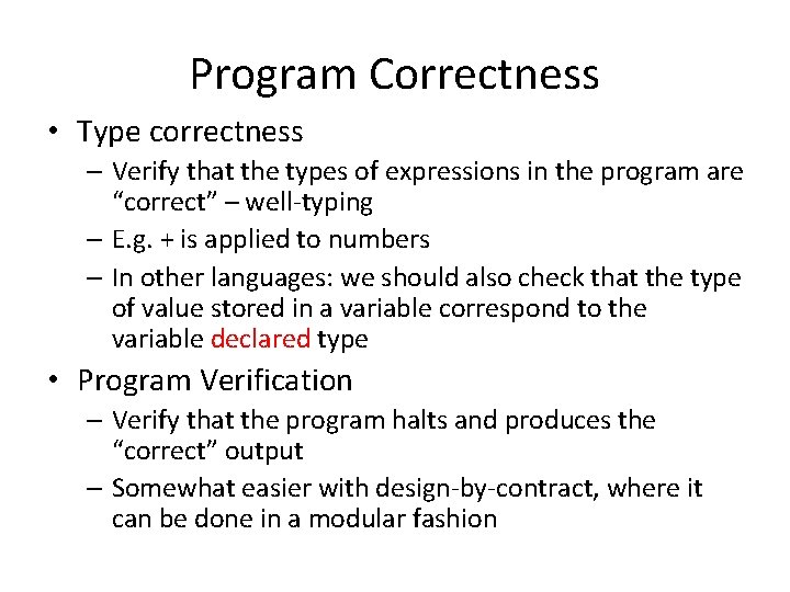 Program Correctness • Type correctness – Verify that the types of expressions in the