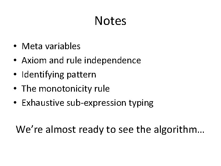Notes • • • Meta variables Axiom and rule independence Identifying pattern The monotonicity